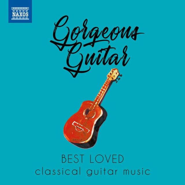 Gorgeous Guitar: Best Loved Classical Guitar Music