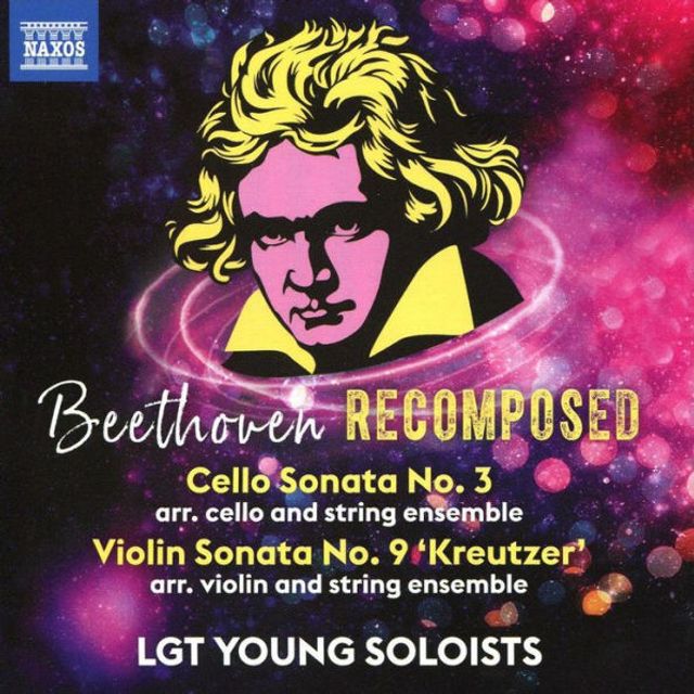 Beethoven Recomposed: Cello Sonata No. 3; Violin Sonata No. 9 'Kreutzer'