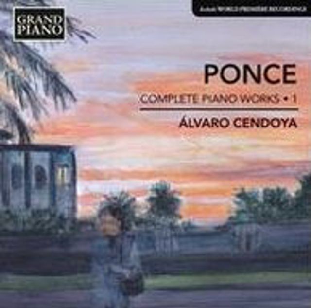 Manuel Ponce: Complete Piano Works, Vol. 1