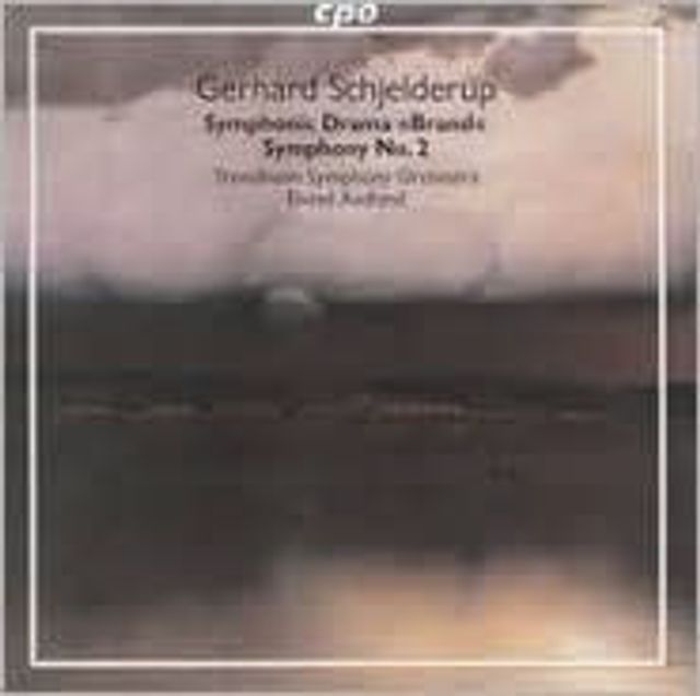 Gerhard Schjelderup: Symphonic Drama "Brand"; Symphony No. 2