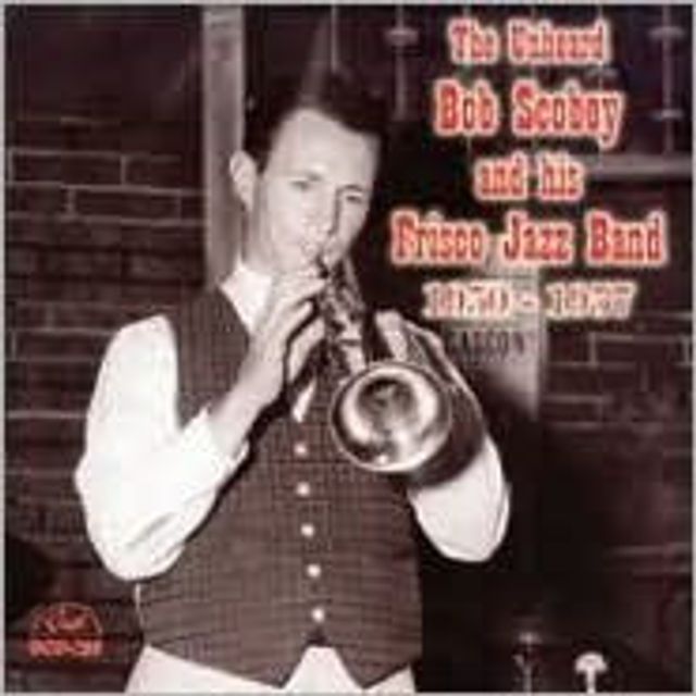 The Unheard Bob Scobey and His Frisco Jazz Band 1950-1957