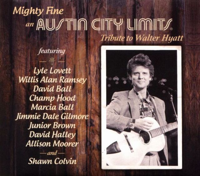 Mighty Fine: An Austin City Limits Tribute to Walter Hyatt