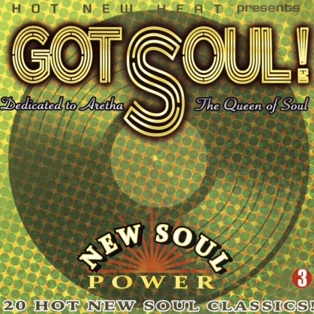 Got Soul! 3 : Dedicated to Aretha, the Queen of Soul