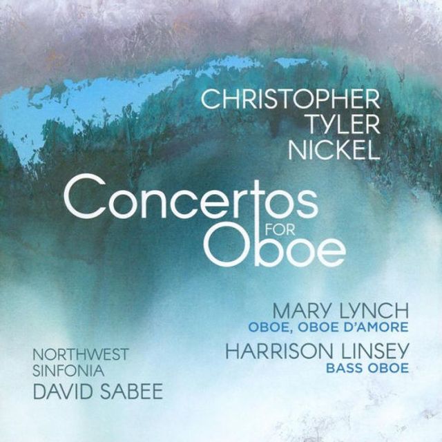 Christopher Tyler Nickel: Concertos for Oboe