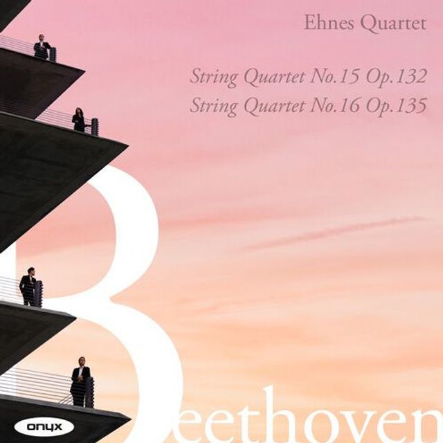 Beethoven: String Quartet No. 15, Op. 132; String Quartet No. 16, Op. 135