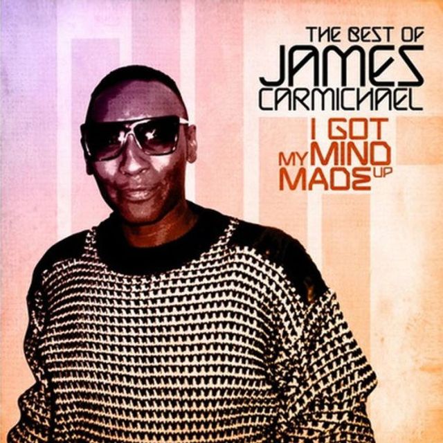 I Got My Mind Made Up: The Best Of James Carmichael