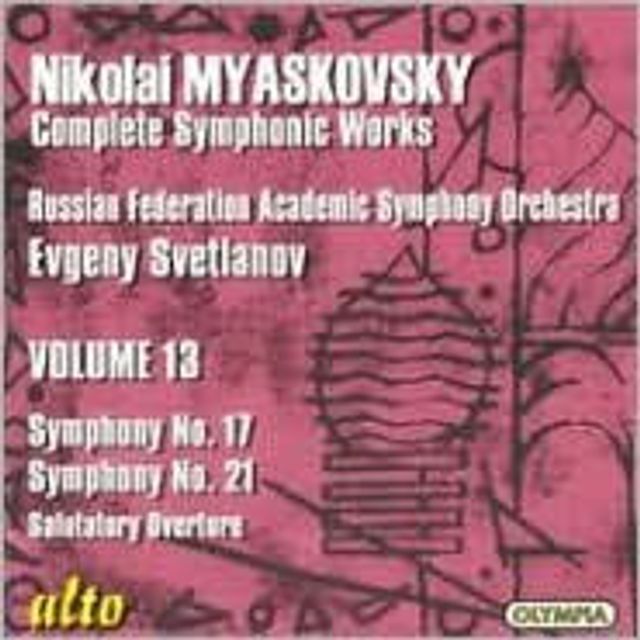 Nikolai Myaskovsky: Symphony No. 17; Symphony No. 21; Salutatory Overture