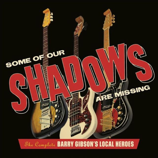 Some Of Our Shadows Are Missing: The Complete Barry Gibson's Local Heroes