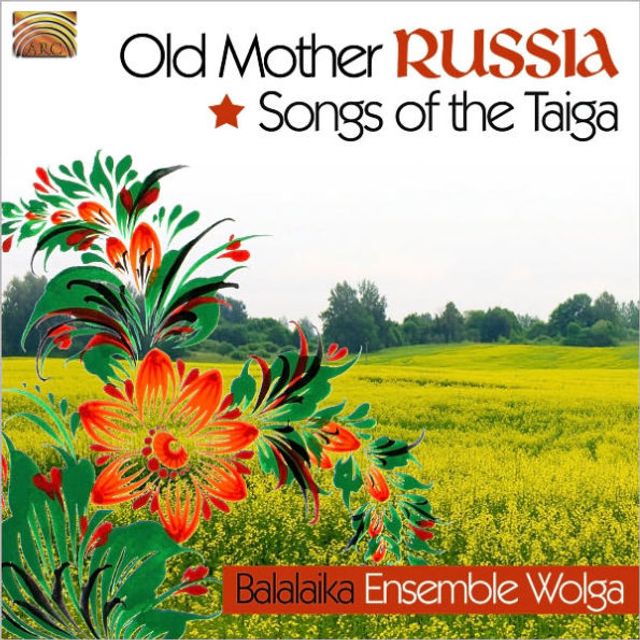 Old Mother Russia: Songs Of The Taiga