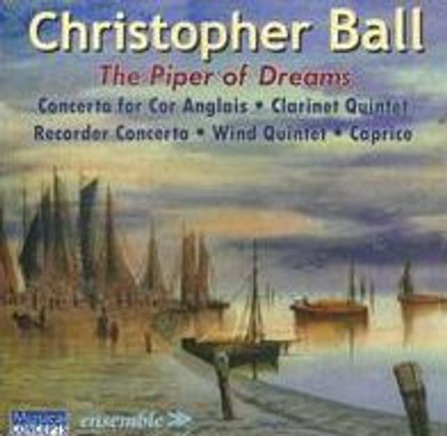 Christopher Ball: The Piper of Dreams - Music for Winds