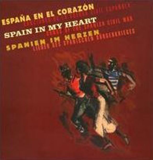 Spain in My Heart: Songs of the Spanish Civil War [Bear Family]