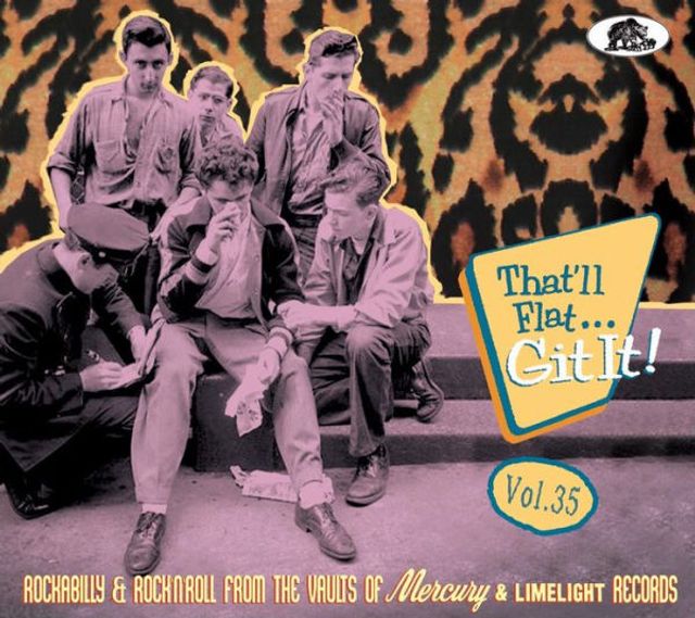 That'll Flat Git It!, Vol.35: Rockabilly & Rock 'n' Roll From The Vaults of Mercury & Limelight Records