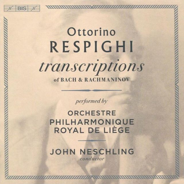 Ottorino Respighi: Transcriptions of Bach & Rachmaninov