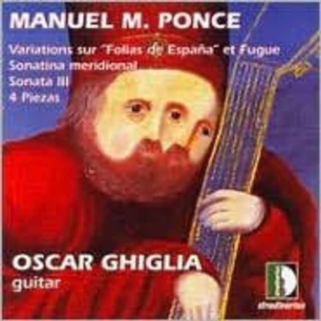 Ponce: Variations sur "Folias de Espa¿¿a" et Fugue; Sonatina meridional; Sonata 3; 4 Piezas