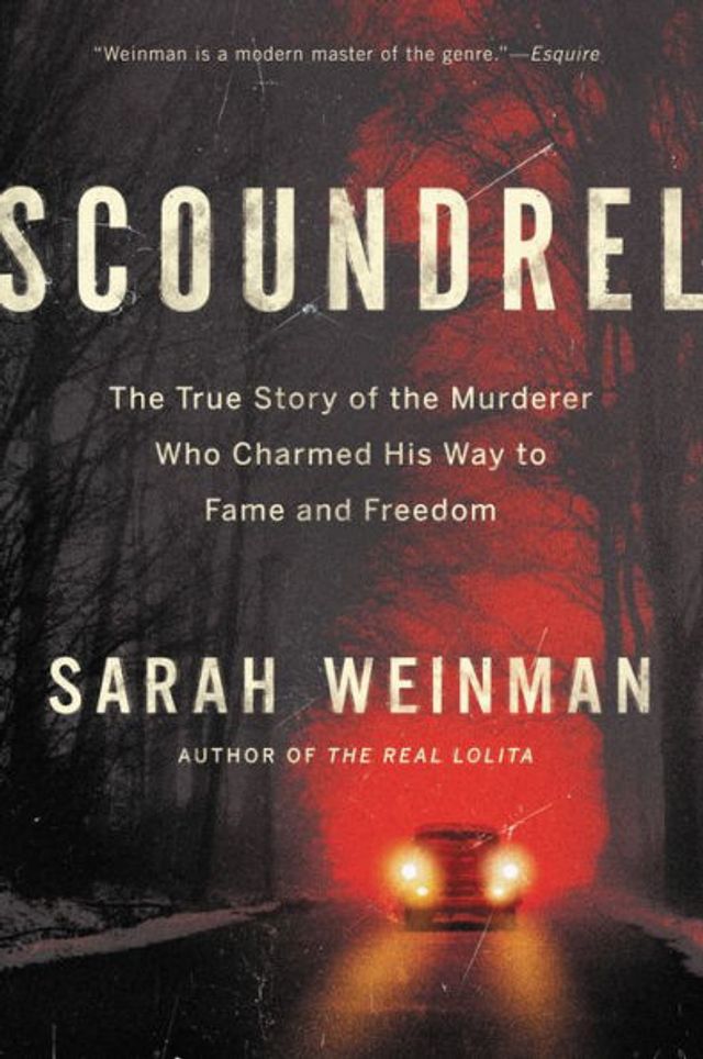 Scoundrel: the True Story of Murderer Who Charmed His Way to Fame and Freedom