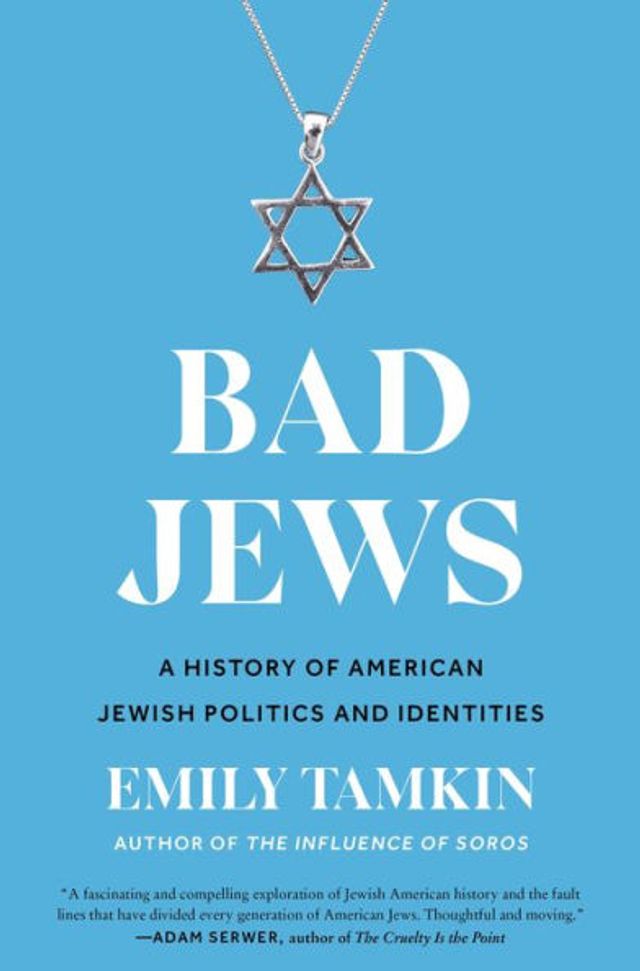 Bad Jews: A History of American Jewish Politics and Identities