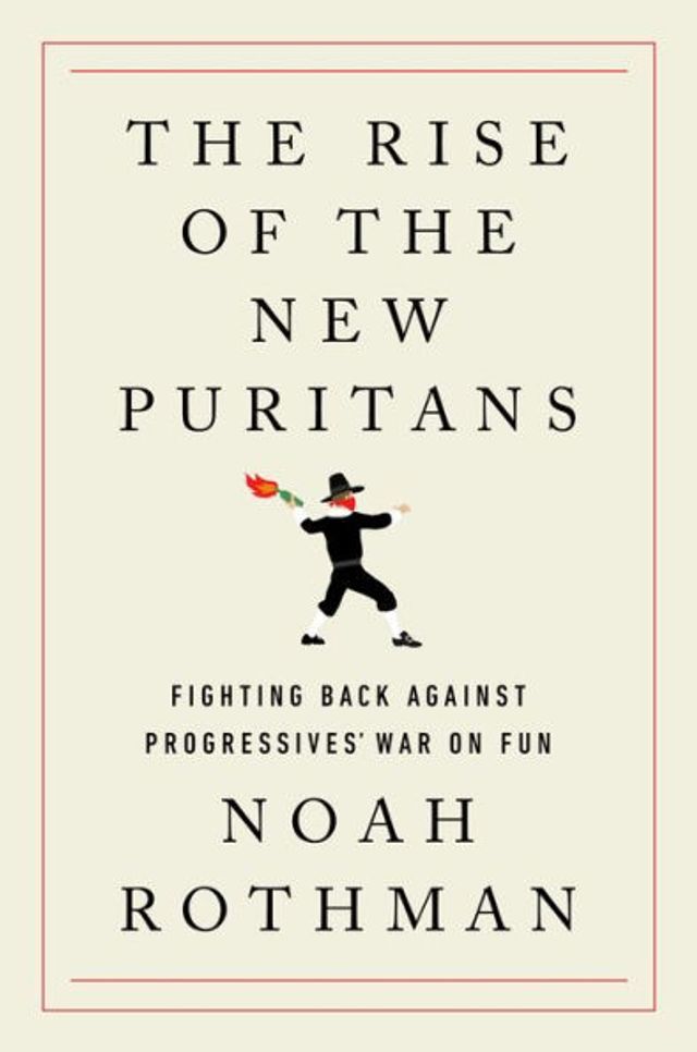 the Rise of New Puritans: Fighting Back Against Progressives' War on Fun