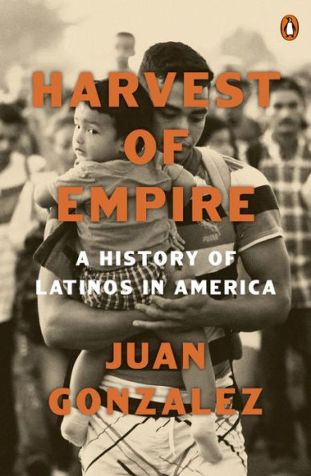 Harvest of Empire: A History Latinos America: Second Revised and Updated Edition