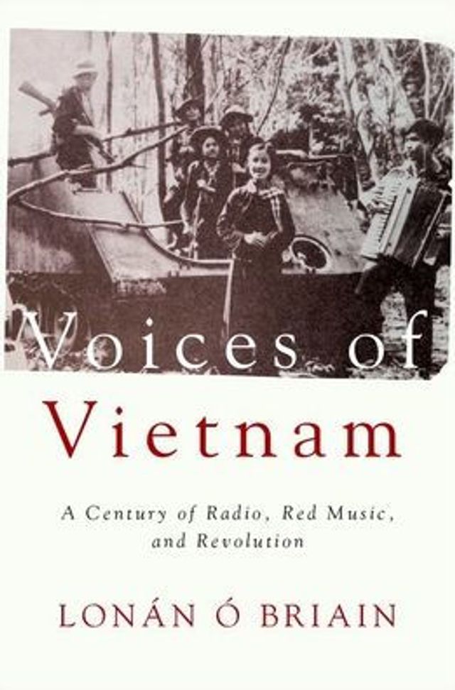 Voices of Vietnam: A Century Radio, Red Music, and Revolution