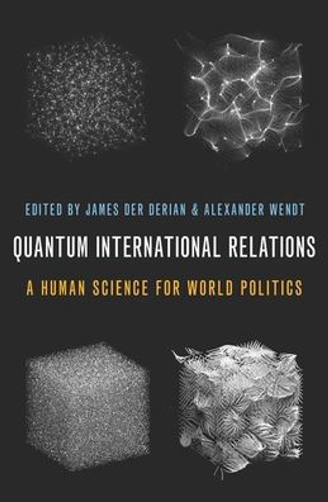 Quantum International Relations: A Human Science for World Politics