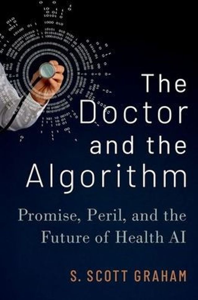 the Doctor and Algorithm: Promise, Peril, Future of Health AI