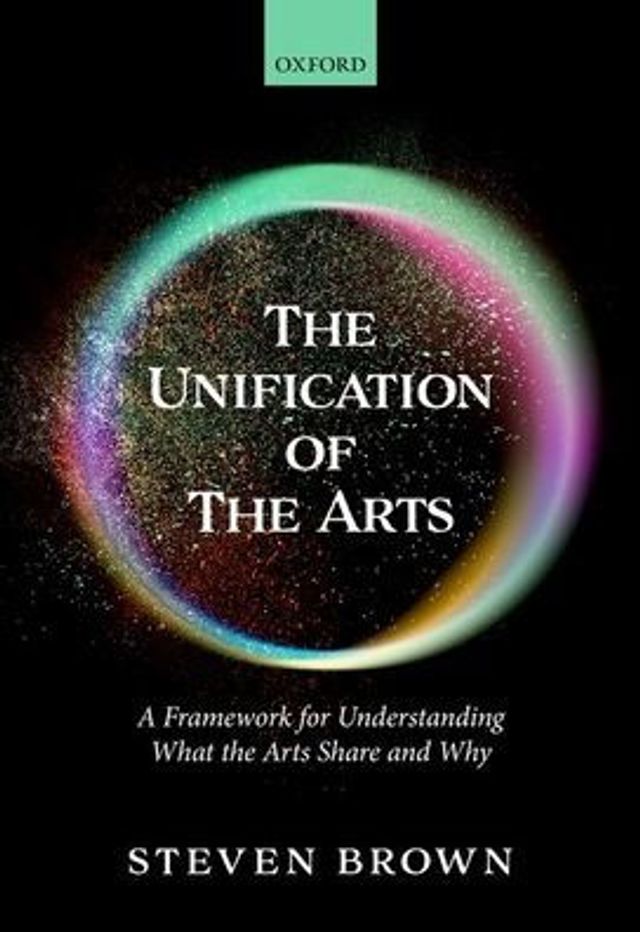 the Unification of Arts: A Framework for Understanding What Arts Share and Why