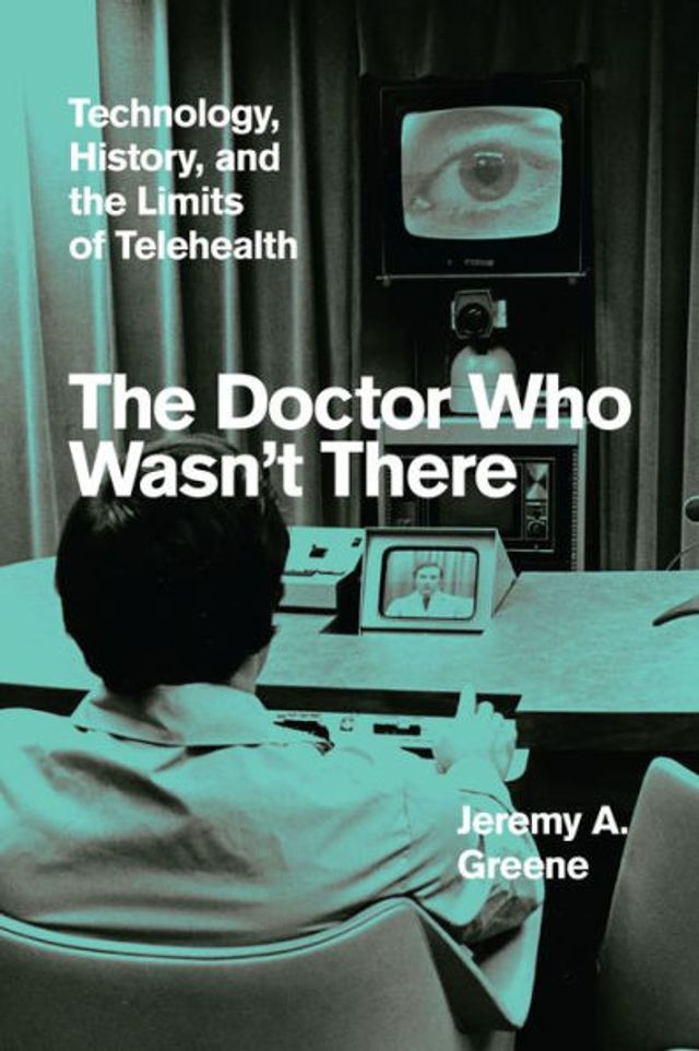 the Doctor Who Wasn't There: Technology, History, and Limits of Telehealth