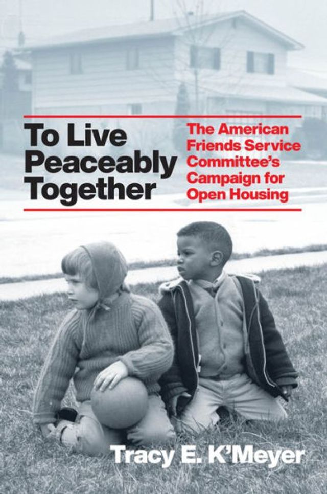 To Live Peaceably Together: The American Friends Service Committee's Campaign for Open Housing