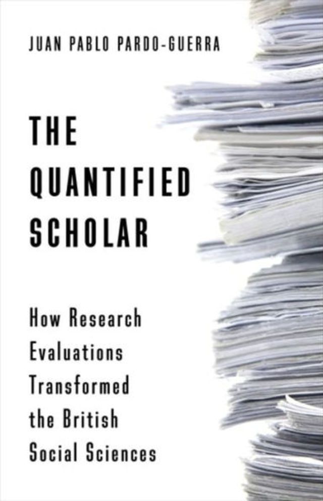 the Quantified Scholar: How Research Evaluations Transformed British Social Sciences