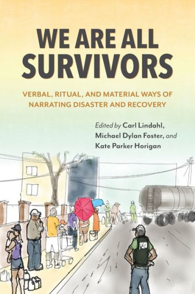 We Are All Survivors: Verbal, Ritual, and Material Ways of Narrating Disaster Recovery