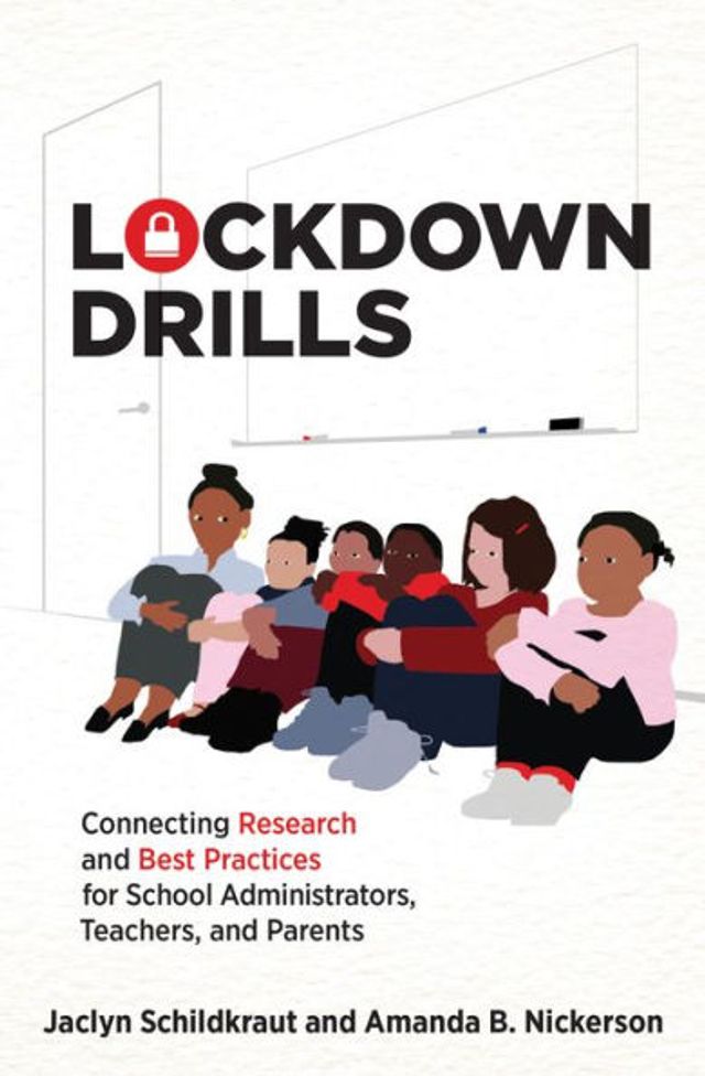 Lockdown Drills: Connecting Research and Best Practices for School Administrators, Teachers, Parents