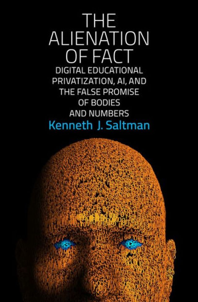 the Alienation of Fact: Digital Educational Privatization, AI, and False Promise Bodies Numbers