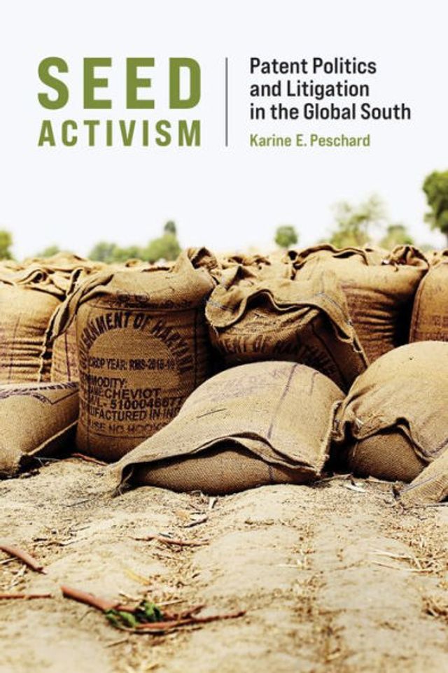Seed Activism: Patent Politics and Litigation the Global South