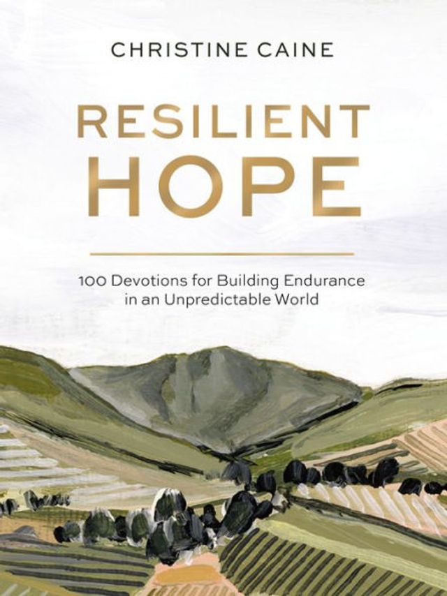 Resilient Hope: 100 Devotions for Building Endurance an Unpredictable World