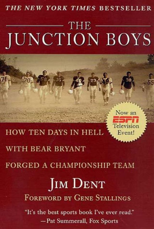 The Junction Boys: How Ten Days Hell with Bear Bryant Forged a Champion Team