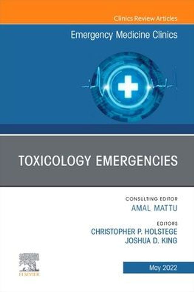 Toxicology Emergencies, An Issue of Emergency Medicine Clinics North America