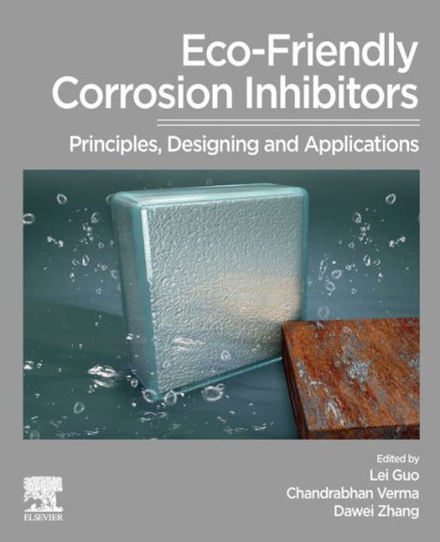 Eco-Friendly Corrosion Inhibitors: Principles, Designing and Applications