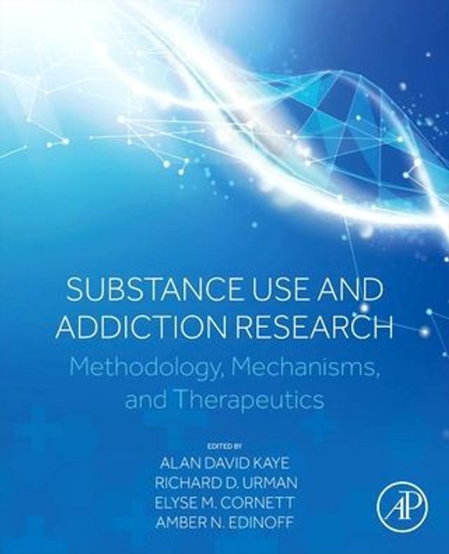 Substance Use and Addiction Research: Methodology, Mechanisms, Therapeutics