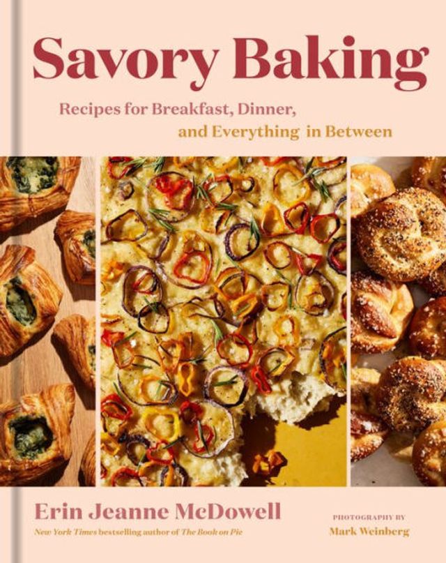 Savory Baking: Recipes for Breakfast, Dinner, and Everything Between