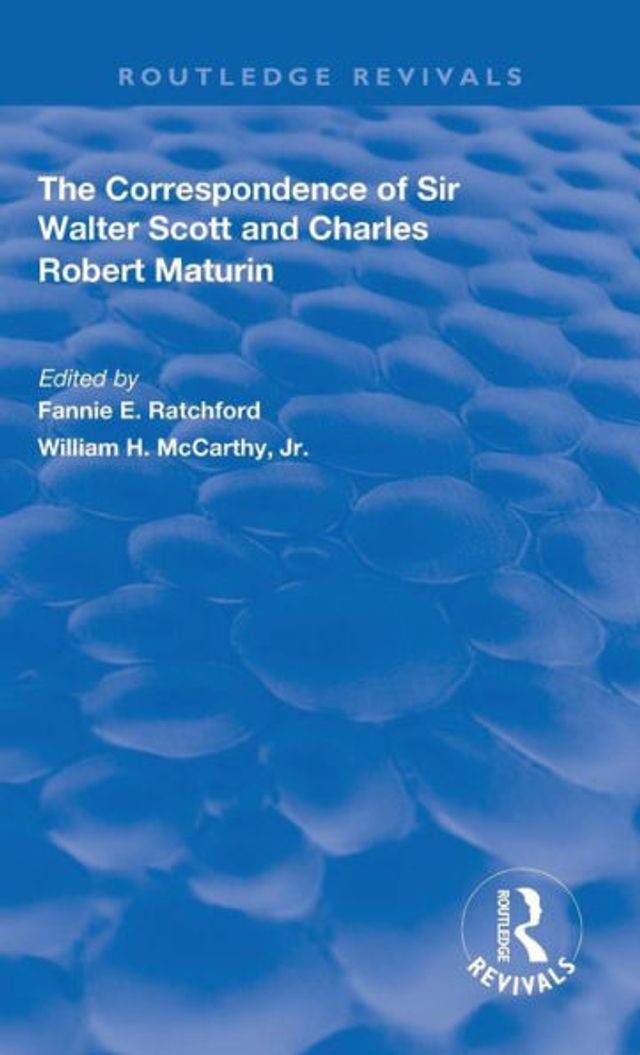 The Correspondence of Sir Walter Scott and Charles Robert Maturim / Edition 1