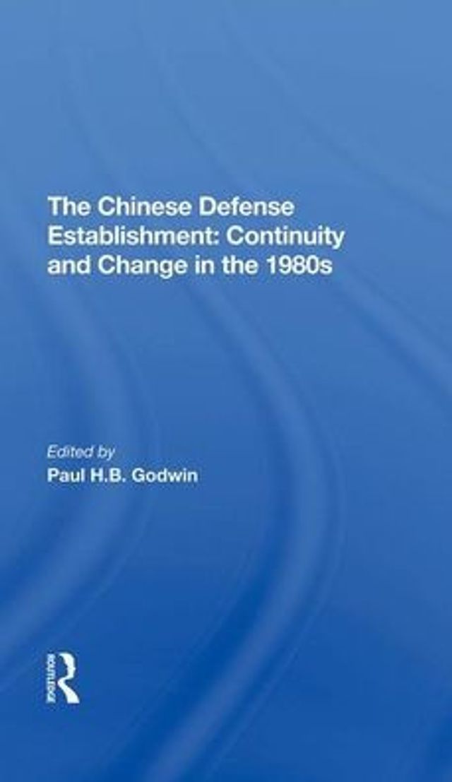 The Chinese Defense Establishment: Continuity And Change 1980s