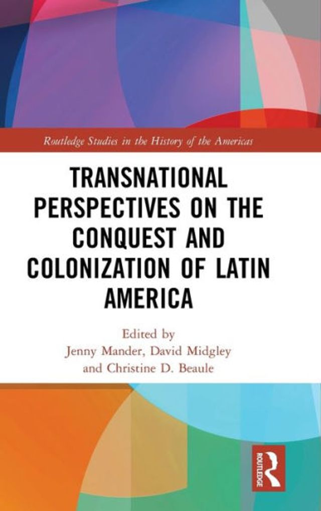 Transnational Perspectives on the Conquest and Colonization of Latin America / Edition 1