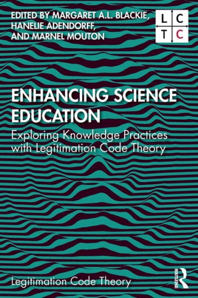 Enhancing Science Education: Exploring Knowledge Practices with Legitimation Code Theory