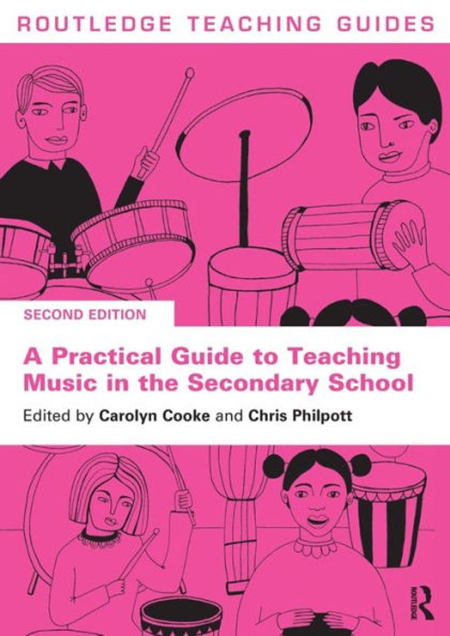 A Practical Guide to Teaching Music the Secondary School