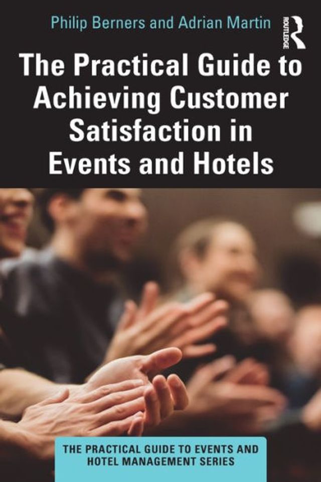 The Practical Guide to Achieving Customer Satisfaction Events and Hotels