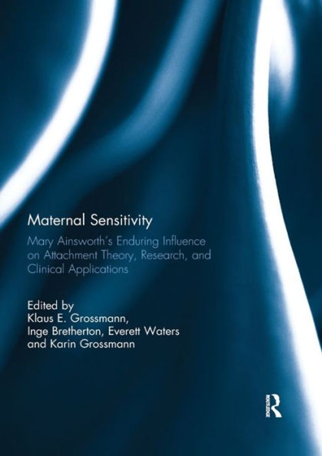 Maternal Sensitivity: Mary Ainsworth's Enduring Influence on Attachment Theory, Research, and Clinical Applications