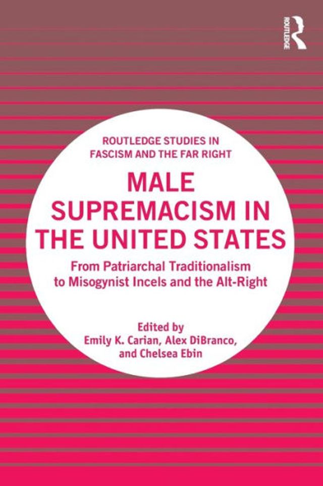 Male Supremacism the United States: From Patriarchal Traditionalism to Misogynist Incels and Alt-Right