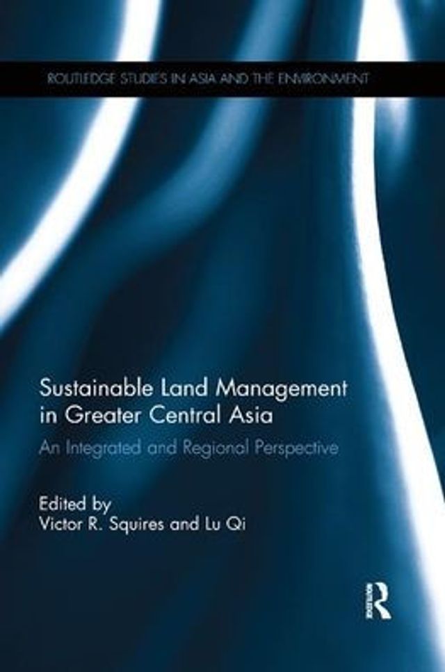 Sustainable Land Management in Greater Central Asia: An Integrated and Regional Perspective