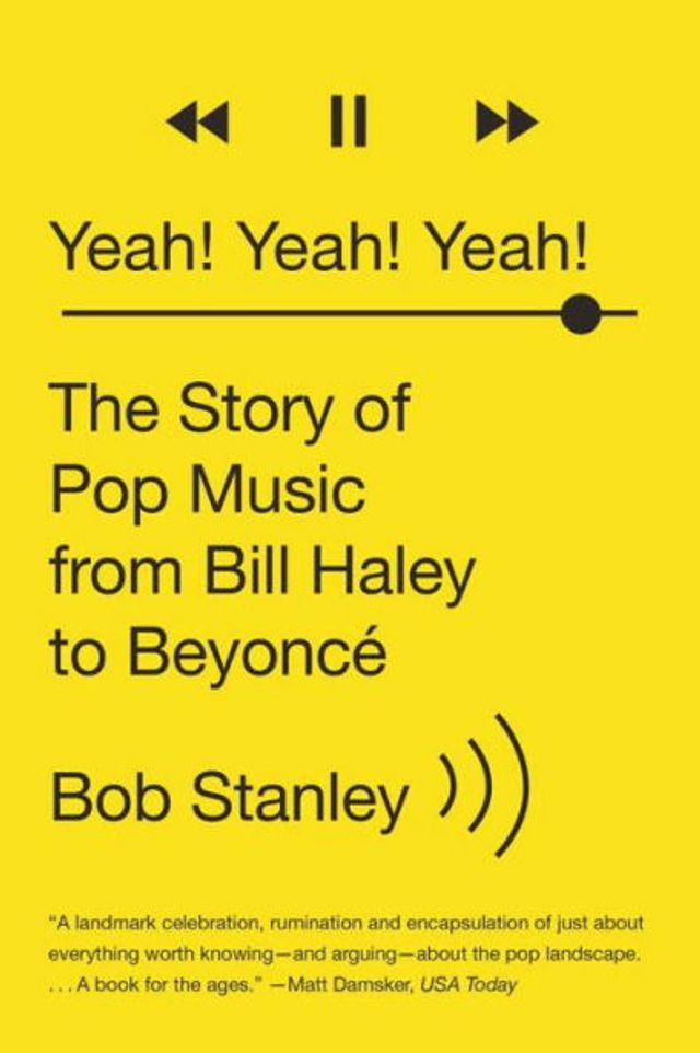 Yeah! Yeah!: The Story of Pop Music from Bill Haley to Beyoncé