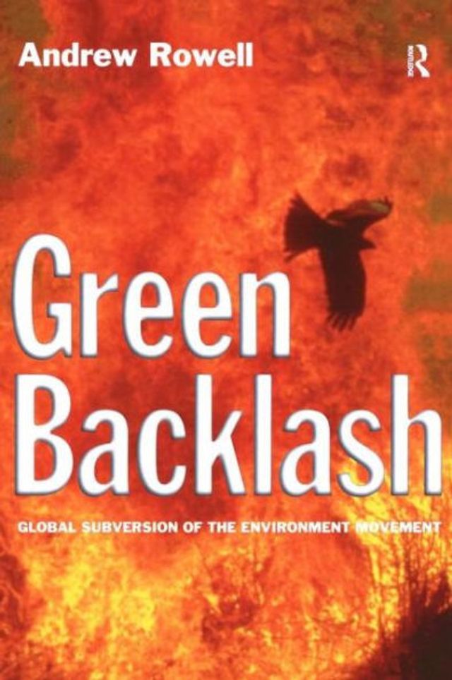 Green Backlash: Global Subversion of the Environment Movement